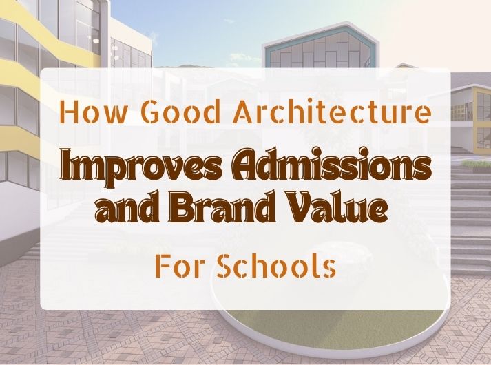 How Good Architecture Improves Admissions and Brand Value for Schools - Blog Featured image